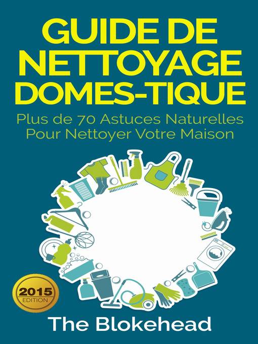 Title details for Guide de nettoyage domestique — Plus de 70 astuces naturelles pour nettoyer votre maison by The Blokehead - Available